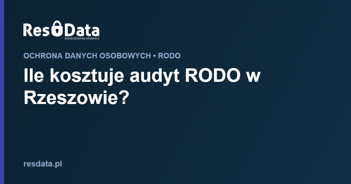 ResData Karol Franus - Ile kosztuje audyt RODO w Rzeszowie?