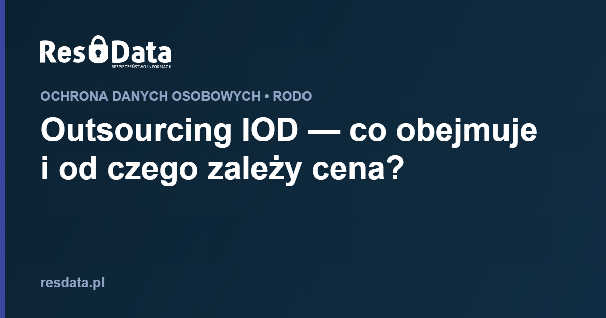 ResData Karol Franus - Outsourcing IOD — co obejmuje i od czego zależy cena?