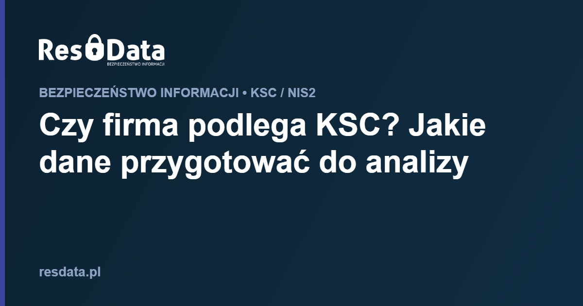 ResData Karol Franus - Czy firma podlega KSC? Jakie dane przygotować do analizy