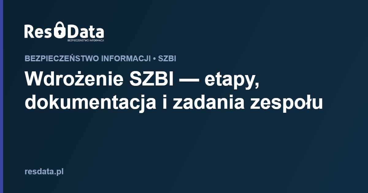 ResData Karol Franus - Wdrożenie SZBI — etapy, dokumentacja i zadania zespołu